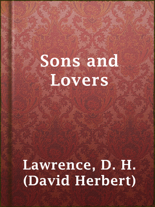 Title details for Sons and Lovers by D. H. (David Herbert) Lawrence - Available